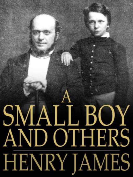 Title details for A Small Boy and Others by Henry James - Available